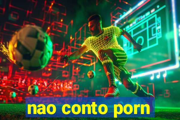 nao conto porn